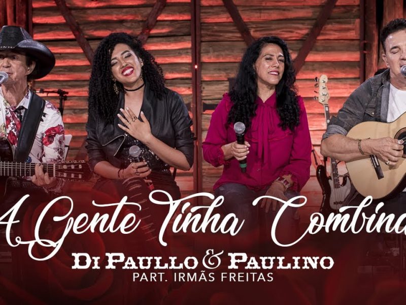 Di Paullo & Paulino (Irmãs Freitas) – A Gente Tinha Combinado