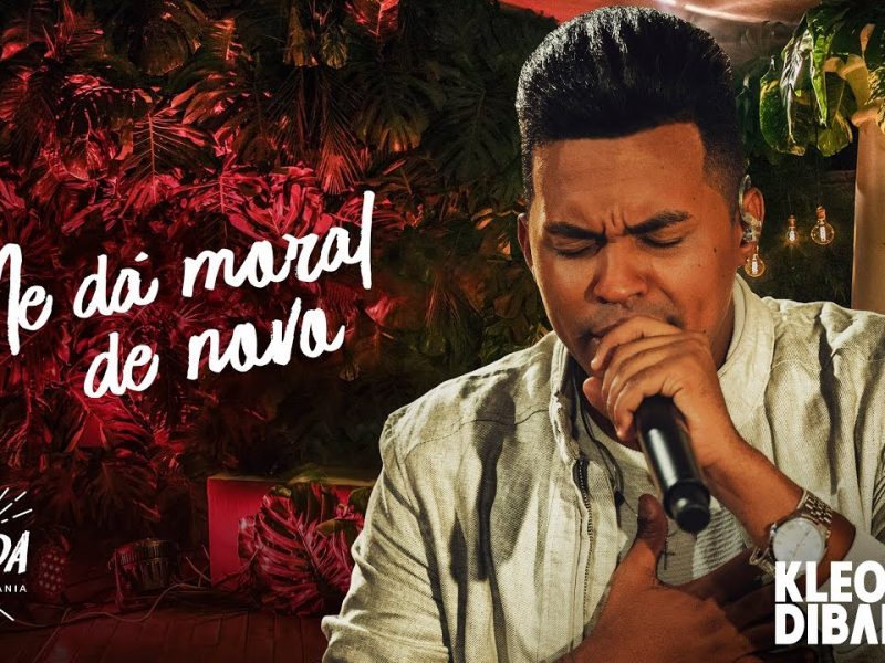 KLEO DIBAH – ME DÁ MORAL DE NOVO