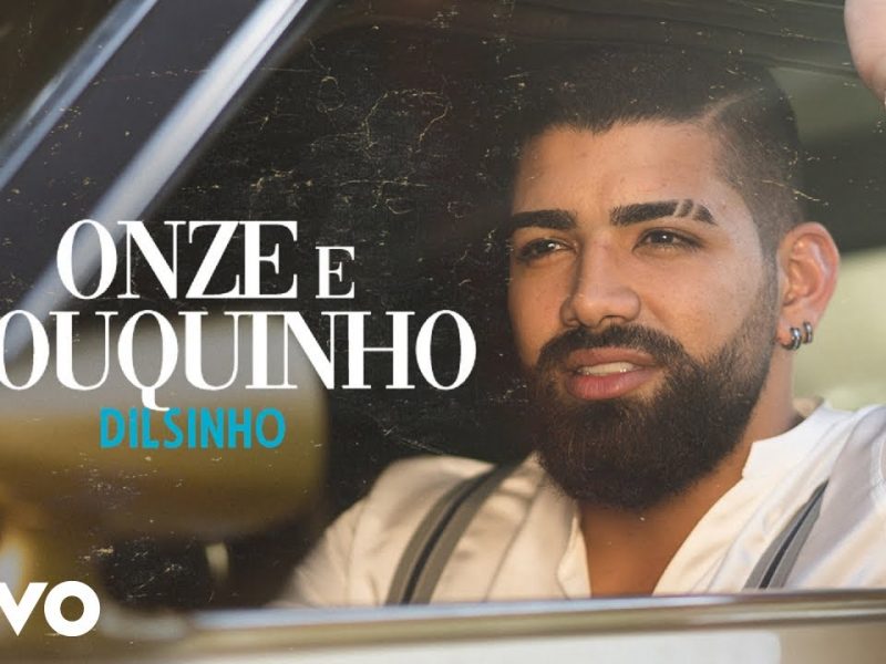 Dilsinho – Onze e Pouquinho