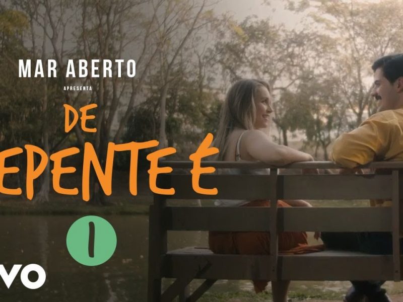 MAR ABERTO – De Repente É